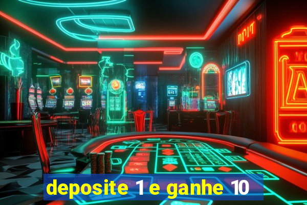 deposite 1 e ganhe 10